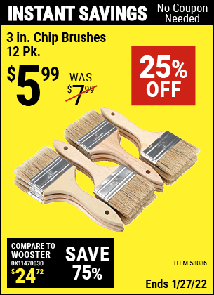 Buy the 3 in. Chip Brushes – 12 Pk. (Item 58086) for $5.99, valid through 1/27/2022.