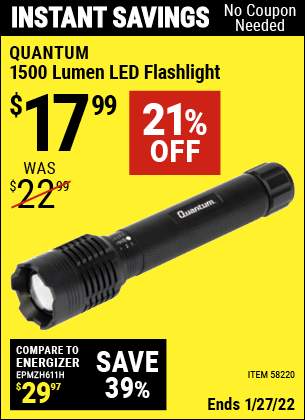 Buy the QUANTUM 1500 Lumen LED Flashlight (Item 58220) for $17.99, valid through 1/27/2022.