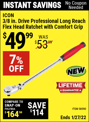 Buy the ICON 3/8 in. Drive Professional Long Reach Flex Head Ratchet with Comfort Grip (Item 58590) for $49.99, valid through 1/27/2022.