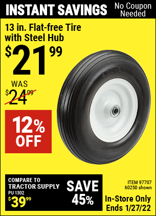 Buy the 13 in. Flat-free Heavy Duty Tire with Steel Hub (Item 60250/97707) for $21.99, valid through 1/27/2022.