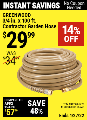 Buy the GREENWOOD 3/4 in. x 100 ft. Commercial Duty Garden Hose (Item 63336/61770/61906/63479) for $29.99, valid through 1/27/2022.