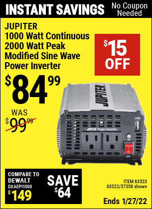 Buy the JUPITER 1000 Watt Continuous/2000 Watt Peak Modified Sine Wave Power Inverter (Item 63522/63523/57358) for $84.99, valid through 1/27/2022.
