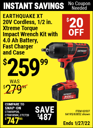 Buy the EARTHQUAKE XT 20V Max Lithium 1/2 In. Cordless Xtreme Torque Impact Wrench Kit (Item 64195/63537/64195) for $259.99, valid through 1/27/2022.