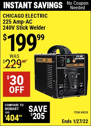 Buy the CHICAGO ELECTRIC 225 Amp-AC 240 Volt Stick Welder (Item 69029) for $199.99, valid through 1/27/2022.