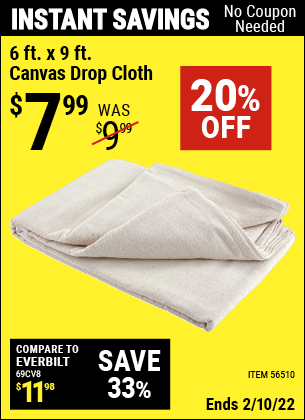 Buy the 6 X 9 Canvas Drop Cloth (Item 56510) for $7.99, valid through 2/10/2022.