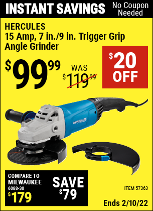 Buy the HERCULES 15 Amp 7 in./9 in. Trigger Grip Angle Grinder (Item 57363) for $99.99, valid through 2/10/2022.