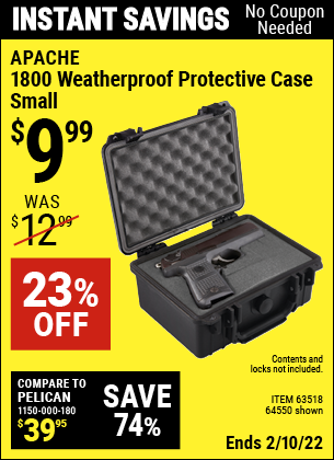 Buy the APACHE 1800 Weatherproof Protective Case (Item 64550/63518) for $9.99, valid through 2/10/2022.