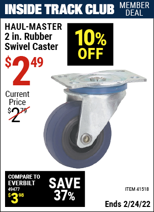 Inside Track Club members can buy the CENTRAL MACHINERY 2 in. Rubber Light Duty Swivel Caster (Item 41518) for $2.49, valid through 2/24/2022.
