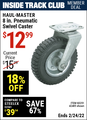 Inside Track Club members can buy the HAUL-MASTER 8 in. Pneumatic Heavy Duty Swivel Caster (Item 42485/60251) for $12.99, valid through 2/24/2022.
