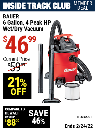 Inside Track Club members can buy the BAUER 6 Gallon 4 Peak Horsepower Wet/Dry Vacuum (Item 56201) for $46.99, valid through 2/24/2022.