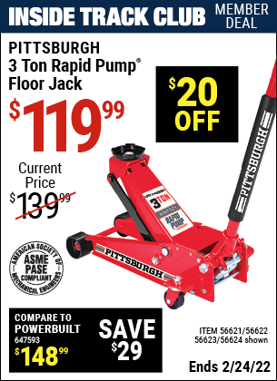 Inside Track Club members can buy the PITTSBURGH AUTOMOTIVE 3 Ton Steel Heavy Duty Floor Jack With Rapid Pump (Item 56624/56621/56622/56623) for $119.99, valid through 2/24/2022.