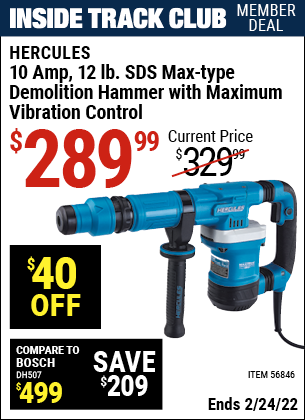Inside Track Club members can buy the HERCULES 10 Amp 12 Lb. SDS Max-Type Demo Hammer (Item 56846) for $289.99, valid through 2/24/2022.