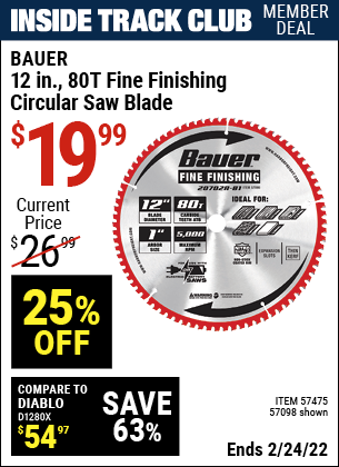 Inside Track Club members can buy the BAUER 12 in. 80T Fine Finishing Circular Saw Blade (Item 57098/57475) for $19.99, valid through 2/24/2022.