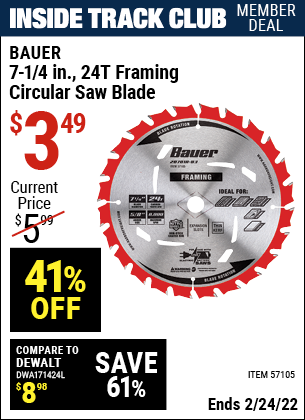 Inside Track Club members can buy the BAUER 7-1/4 In. 24T Framing Circular Saw Blade (Item 57105) for $3.49, valid through 2/24/2022.