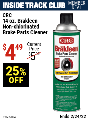 Inside Track Club members can buy the CRC 14 Oz. Brakleen Non-Chlorinated Brake Parts Cleaner (Item 57267) for $4.49, valid through 2/24/2022.