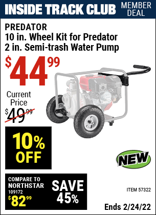 Inside Track Club members can buy the PREDATOR 10 in. Wheel Kit for Predator 2 In. Semi-Trash Water Pump (Item 57322) for $44.99, valid through 2/24/2022.