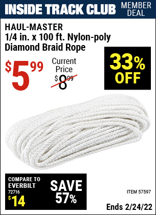 Inside Track Club members can buy the HAUL-MASTER 1/4 in. x 100 ft. Nylon-Poly Diamond Braid Rope (Item 57597) for $5.99, valid through 2/24/2022.