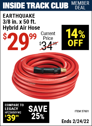 Inside Track Club members can buy the EARTHQUAKE 3/8 In. X 50 Ft. Hybrid Air Hose (Item 57601) for $29.99, valid through 2/24/2022.