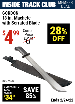 Inside Track Club members can buy the GORDON 18 in. Machete with Serrated Blade (Item 57951) for $4.99, valid through 2/24/2022.