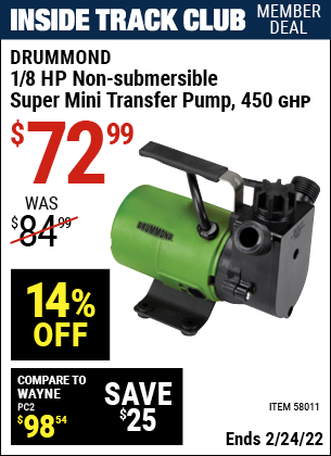 Inside Track Club members can buy the DRUMMOND 1/8 HP Non-Submersible Super Mini Transfer Pump 450 GPH (Item 58011) for $72.99, valid through 2/24/2022.