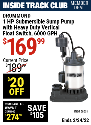 Inside Track Club members can buy the DRUMMOND 1 HP Submersible Sump Pump With Heavy Duty Vertical Float Switch – 6000 GPH (Item 58031) for $169.99, valid through 2/24/2022.