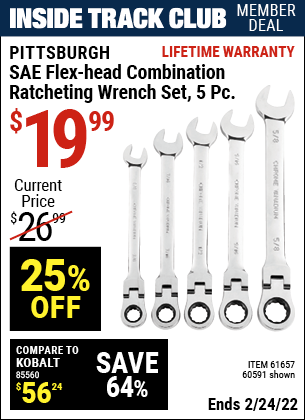 Inside Track Club members can buy the PITTSBURGH SAE Flex-Head Combination Ratcheting Wrench Set 5 Pc. (Item 60591/61657) for $19.99, valid through 2/24/2022.