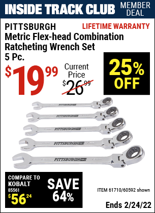 Inside Track Club members can buy the PITTSBURGH Metric Flex-Head Combination Ratcheting Wrench Set 5 Pc. (Item 60592/61710) for $19.99, valid through 2/24/2022.