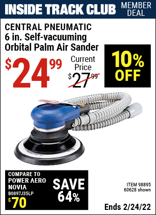 Inside Track Club members can buy the CENTRAL PNEUMATIC 6 in. Self-Vacuuming Orbital Palm Air Sander (Item 60628/98895) for $24.99, valid through 2/24/2022.