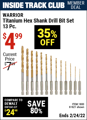 Inside Track Club members can buy the WARRIOR Titanium High Speed Steel Drill Bit Set 13 Pc. (Item 61621/1800) for $4.99, valid through 2/24/2022.