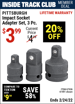 Inside Track Club members can buy the PITTSBURGH Impact Socket Adapter Set 3 Pc. (Item 61991/67936) for $3.99, valid through 2/24/2022.