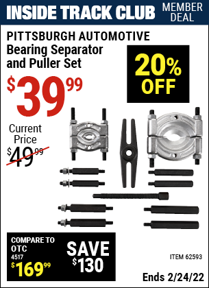 Inside Track Club members can buy the PITTSBURGH AUTOMOTIVE Bearing Separator and Puller Set (Item 62593) for $39.99, valid through 2/24/2022.