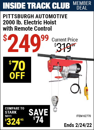 Inside Track Club members can buy the PITTSBURGH AUTOMOTIVE 2000 lb. Electric Hoist with Remote Control (Item 62770) for $249.99, valid through 2/24/2022.