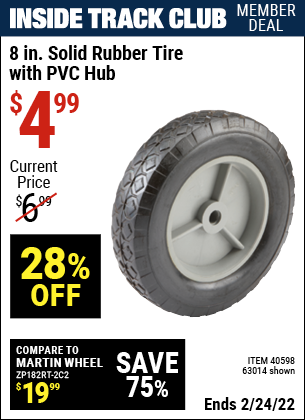 Inside Track Club members can buy the 8 in. Solid Rubber Tire with PVC Hub (Item 63014/40598) for $4.99, valid through 2/24/2022.