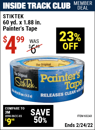 Inside Track Club members can buy the STIKTEK 60 yd. x 1.88 in. Painter's Tape (Item 63243) for $4.99, valid through 2/24/2022.