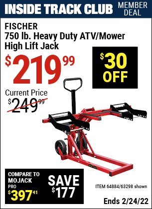 Inside Track Club members can buy the FISCHER 750 lb. Heavy Duty ATV/Mower High Lift Jack (Item 63298/64884) for $219.99, valid through 2/24/2022.