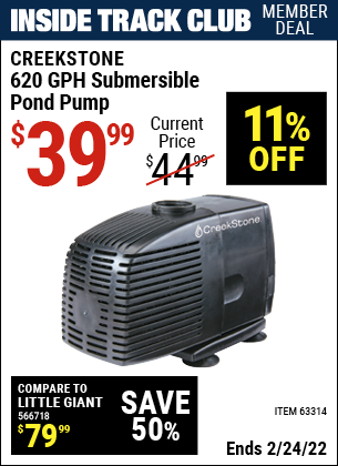 Inside Track Club members can buy the CREEKSTONE 620 GPH Submersible Pond Pump (Item 63314) for $39.99, valid through 2/24/2022.