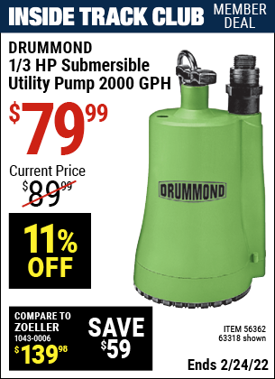 Inside Track Club members can buy the DRUMMOND 1/3 HP Submersible Utility Pump 2000 GPH (Item 63318/56362) for $79.99, valid through 2/24/2022.
