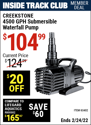 Inside Track Club members can buy the CREEKSTONE 4500 GPH Submersible Waterfall Pump (Item 63402) for $104.99, valid through 2/24/2022.