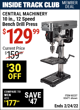 Inside Track Club members can buy the CENTRAL MACHINERY 10 in. 12 Speed Bench Drill Press (Item 63471/60237) for $129.99, valid through 2/24/2022.