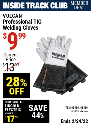 Inside Track Club members can buy the VULCAN Professional TIG Welding Gloves (Item 63485/63486) for $9.99, valid through 2/24/2022.