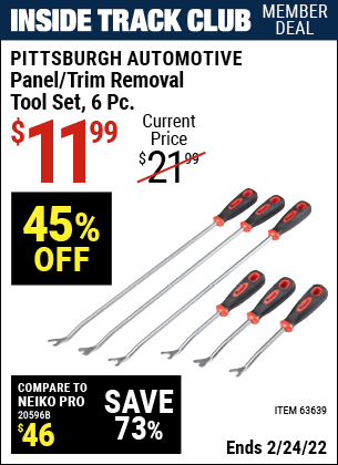 Inside Track Club members can buy the PITTSBURGH AUTOMOTIVE Panel/Trim Removal Tool Set 6 Pc. (Item 63639) for $11.99, valid through 2/24/2022.