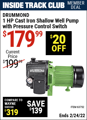 Inside Track Club members can buy the DRUMMOND 1 HP Cast Iron Shallow Well Pump with Pressure Control Switch (Item 63752) for $179.99, valid through 2/24/2022.