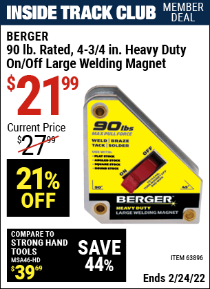 Inside Track Club members can buy the BERGER 90 lbs. Rated 4-3/4 in. Heavy Duty On/Off Large Welding Magnet (Item 63896) for $21.99, valid through 2/24/2022.