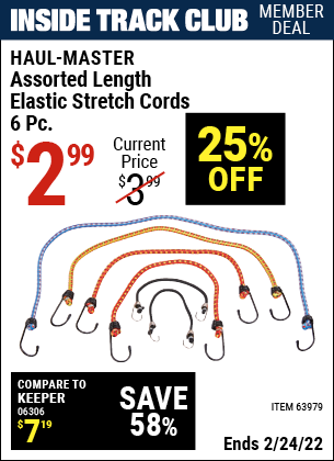 Inside Track Club members can buy the HAUL-MASTER Assorted Length Elastic Stretch Cords 6 Pc. (Item 63979) for $2.99, valid through 2/24/2022.