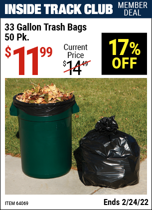 Inside Track Club members can buy the HFT 33 gal. Trash Bags 50 Pk. (Item 64069) for $11.99, valid through 2/24/2022.