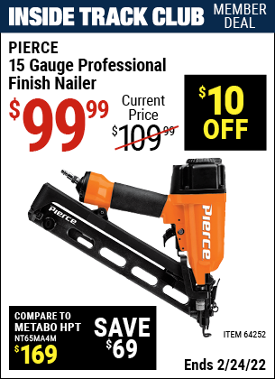Inside Track Club members can buy the PIERCE 15 Gauge Professional Finish Nailer (Item 64252) for $99.99, valid through 2/24/2022.