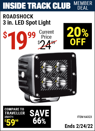 Inside Track Club members can buy the ROADSHOCK 3 in. LED Spot Light (Item 64323) for $19.99, valid through 2/24/2022.