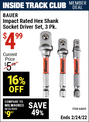 Inside Track Club members can buy the BAUER Impact Rated Hex Shank Socket Driver Set 3 Pk. (Item 64605) for $4.99, valid through 2/24/2022.