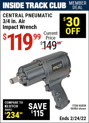 Inside Track Club members can buy the CENTRAL PNEUMATIC 3/4 in. Heavy Duty Air Impact Wrench (Item 66984/60808) for $119.99, valid through 2/24/2022.