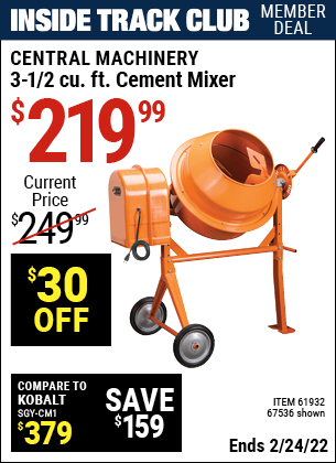 Inside Track Club members can buy the CENTRAL MACHINERY 3-1/2 Cubic Ft. Cement Mixer (Item 67536/61932) for $219.99, valid through 2/24/2022.